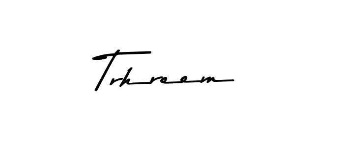 Trhreem stylish signature style. Best Handwritten Sign (Asem Kandis PERSONAL USE) for my name. Handwritten Signature Collection Ideas for my name Trhreem. Trhreem signature style 9 images and pictures png