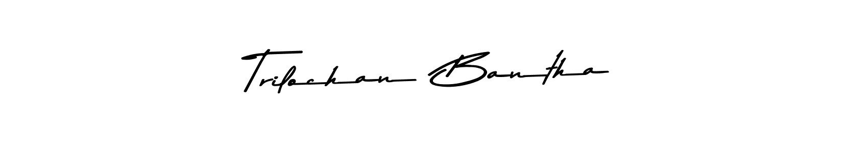 Create a beautiful signature design for name Trilochan  Bantha. With this signature (Asem Kandis PERSONAL USE) fonts, you can make a handwritten signature for free. Trilochan  Bantha signature style 9 images and pictures png