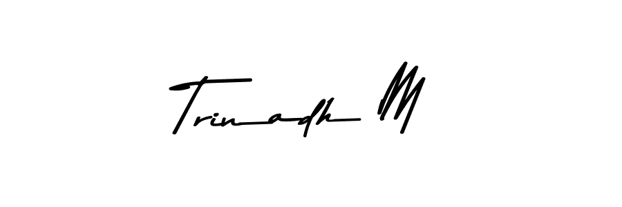 Trinadh M stylish signature style. Best Handwritten Sign (Asem Kandis PERSONAL USE) for my name. Handwritten Signature Collection Ideas for my name Trinadh M. Trinadh M signature style 9 images and pictures png