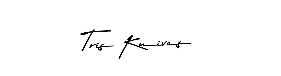 You should practise on your own different ways (Asem Kandis PERSONAL USE) to write your name (Tris Knives) in signature. don't let someone else do it for you. Tris Knives signature style 9 images and pictures png