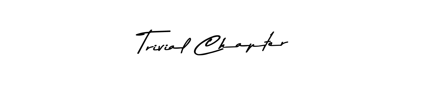 Similarly Asem Kandis PERSONAL USE is the best handwritten signature design. Signature creator online .You can use it as an online autograph creator for name Trivial Chapter. Trivial Chapter signature style 9 images and pictures png