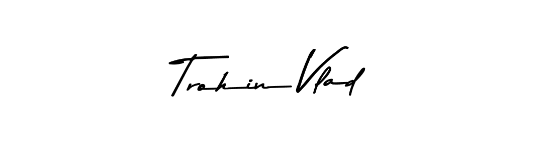 Trohin Vlad stylish signature style. Best Handwritten Sign (Asem Kandis PERSONAL USE) for my name. Handwritten Signature Collection Ideas for my name Trohin Vlad. Trohin Vlad signature style 9 images and pictures png