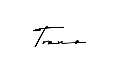 if you are searching for the best signature style for your name Trono. so please give up your signature search. here we have designed multiple signature styles  using Asem Kandis PERSONAL USE. Trono signature style 9 images and pictures png