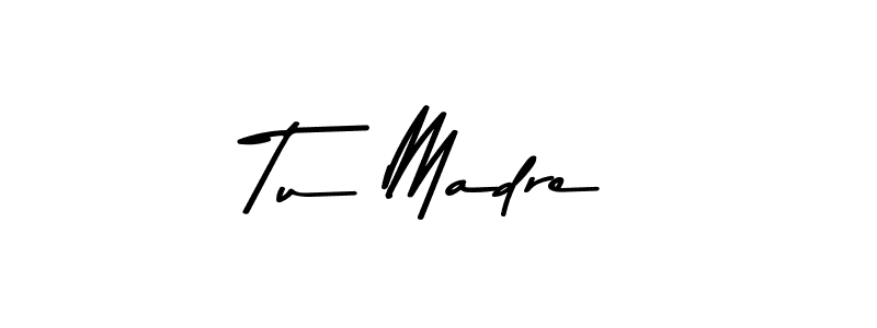 Create a beautiful signature design for name Tu Madre. With this signature (Asem Kandis PERSONAL USE) fonts, you can make a handwritten signature for free. Tu Madre signature style 9 images and pictures png