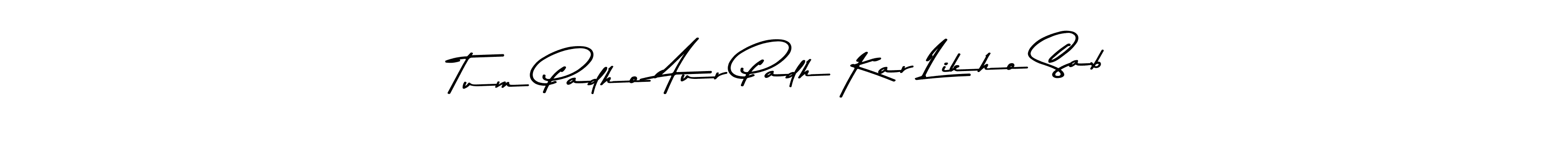 Use a signature maker to create a handwritten signature online. With this signature software, you can design (Asem Kandis PERSONAL USE) your own signature for name Tum Padho Aur Padh Kar Likho Sab. Tum Padho Aur Padh Kar Likho Sab signature style 9 images and pictures png