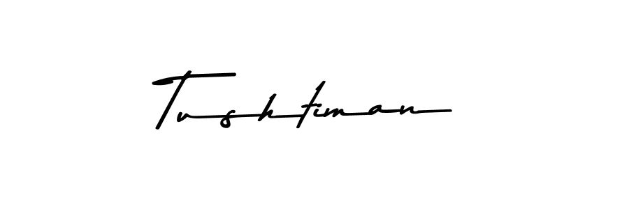 How to make Tushtiman signature? Asem Kandis PERSONAL USE is a professional autograph style. Create handwritten signature for Tushtiman name. Tushtiman signature style 9 images and pictures png