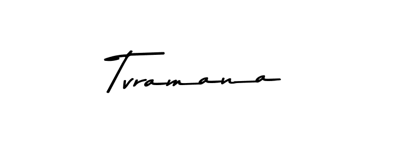How to make Tvramana name signature. Use Asem Kandis PERSONAL USE style for creating short signs online. This is the latest handwritten sign. Tvramana signature style 9 images and pictures png