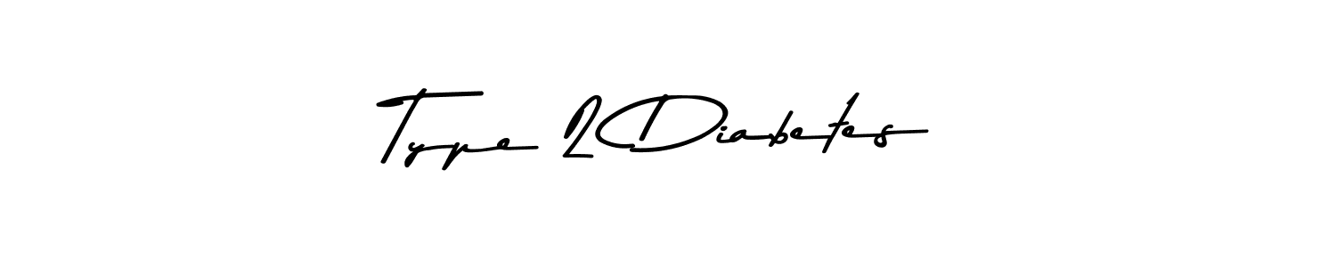 Create a beautiful signature design for name Type 2 Diabetes. With this signature (Asem Kandis PERSONAL USE) fonts, you can make a handwritten signature for free. Type 2 Diabetes signature style 9 images and pictures png