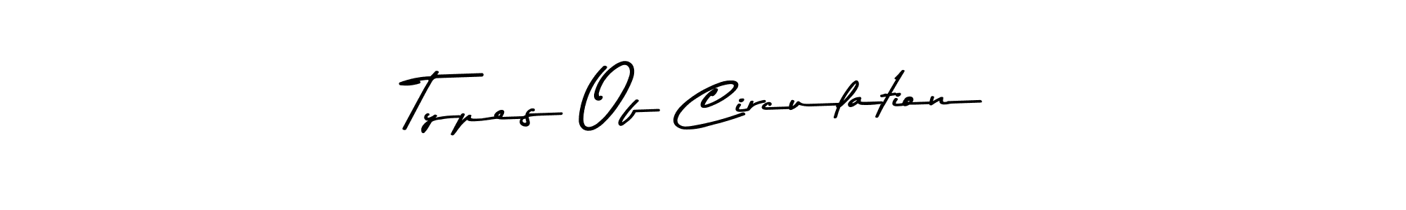 See photos of Types Of Circulation official signature by Spectra . Check more albums & portfolios. Read reviews & check more about Asem Kandis PERSONAL USE font. Types Of Circulation signature style 9 images and pictures png