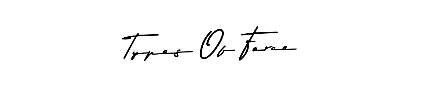 This is the best signature style for the Types Of Force name. Also you like these signature font (Asem Kandis PERSONAL USE). Mix name signature. Types Of Force signature style 9 images and pictures png