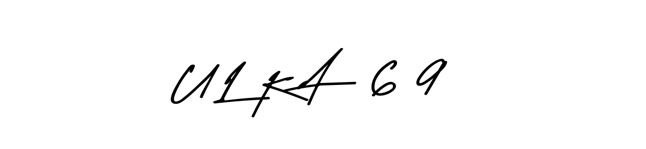 U L K A   6 9 stylish signature style. Best Handwritten Sign (Asem Kandis PERSONAL USE) for my name. Handwritten Signature Collection Ideas for my name U L K A   6 9. U L K A   6 9 signature style 9 images and pictures png