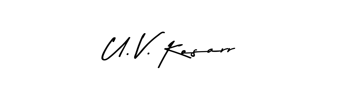 This is the best signature style for the U. V. Kosarr name. Also you like these signature font (Asem Kandis PERSONAL USE). Mix name signature. U. V. Kosarr signature style 9 images and pictures png