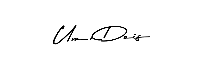 You should practise on your own different ways (Asem Kandis PERSONAL USE) to write your name (Um, Dois!) in signature. don't let someone else do it for you. Um, Dois! signature style 9 images and pictures png