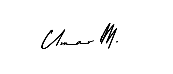 Also You can easily find your signature by using the search form. We will create Umar M. name handwritten signature images for you free of cost using Asem Kandis PERSONAL USE sign style. Umar M. signature style 9 images and pictures png