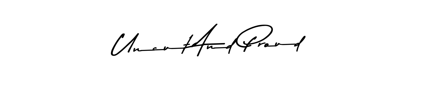How to make Uncut And Proud signature? Asem Kandis PERSONAL USE is a professional autograph style. Create handwritten signature for Uncut And Proud name. Uncut And Proud signature style 9 images and pictures png