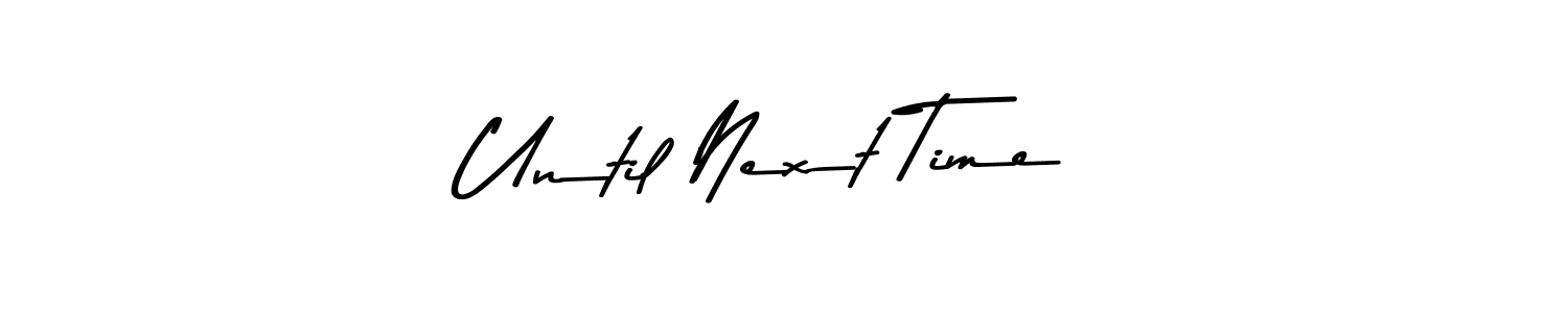 Asem Kandis PERSONAL USE is a professional signature style that is perfect for those who want to add a touch of class to their signature. It is also a great choice for those who want to make their signature more unique. Get Until Next Time name to fancy signature for free. Until Next Time signature style 9 images and pictures png