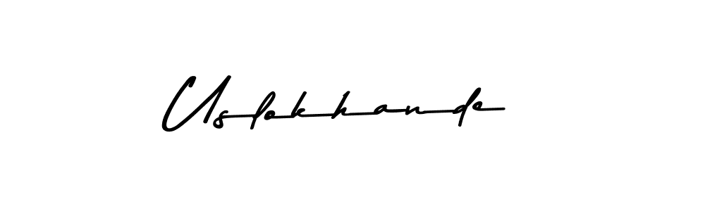 How to make Uslokhande name signature. Use Asem Kandis PERSONAL USE style for creating short signs online. This is the latest handwritten sign. Uslokhande signature style 9 images and pictures png