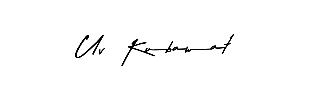 Uv  Kubawat stylish signature style. Best Handwritten Sign (Asem Kandis PERSONAL USE) for my name. Handwritten Signature Collection Ideas for my name Uv  Kubawat. Uv  Kubawat signature style 9 images and pictures png