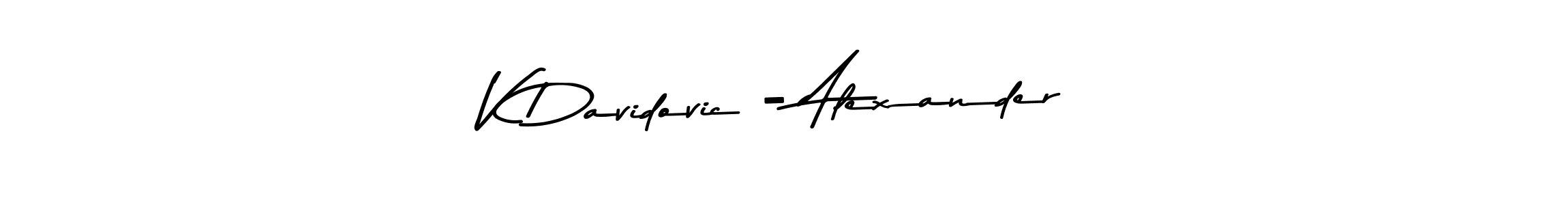 Make a beautiful signature design for name V Davidovic - Alexander. With this signature (Asem Kandis PERSONAL USE) style, you can create a handwritten signature for free. V Davidovic - Alexander signature style 9 images and pictures png