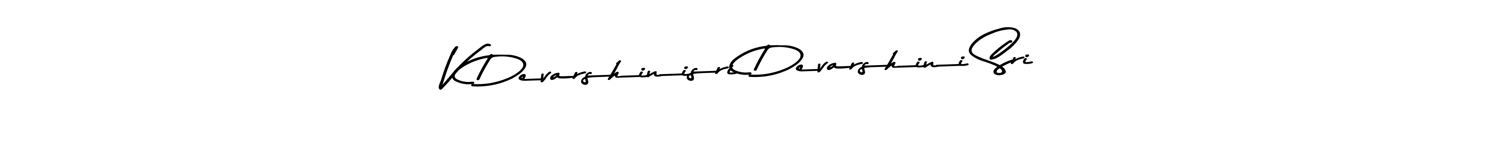 Check out images of Autograph of V Devarshinisri Devarshini Sri name. Actor V Devarshinisri Devarshini Sri Signature Style. Asem Kandis PERSONAL USE is a professional sign style online. V Devarshinisri Devarshini Sri signature style 9 images and pictures png