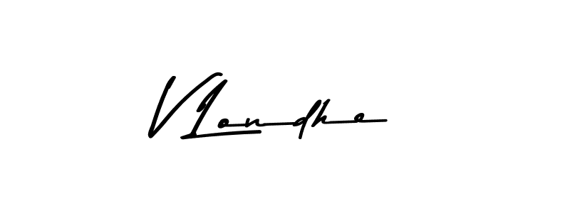 You should practise on your own different ways (Asem Kandis PERSONAL USE) to write your name (V Londhe) in signature. don't let someone else do it for you. V Londhe signature style 9 images and pictures png
