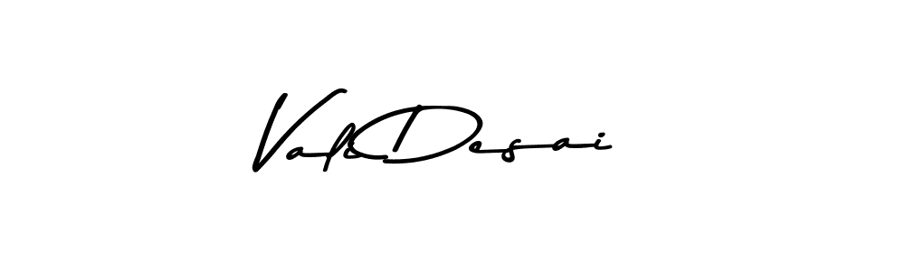 Create a beautiful signature design for name Vali Desai. With this signature (Asem Kandis PERSONAL USE) fonts, you can make a handwritten signature for free. Vali Desai signature style 9 images and pictures png