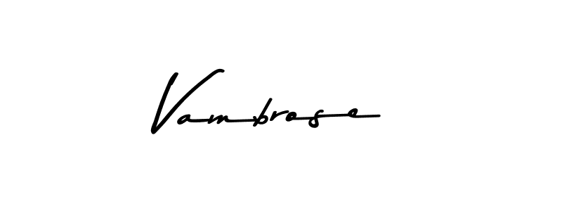 Create a beautiful signature design for name Vambrose. With this signature (Asem Kandis PERSONAL USE) fonts, you can make a handwritten signature for free. Vambrose signature style 9 images and pictures png
