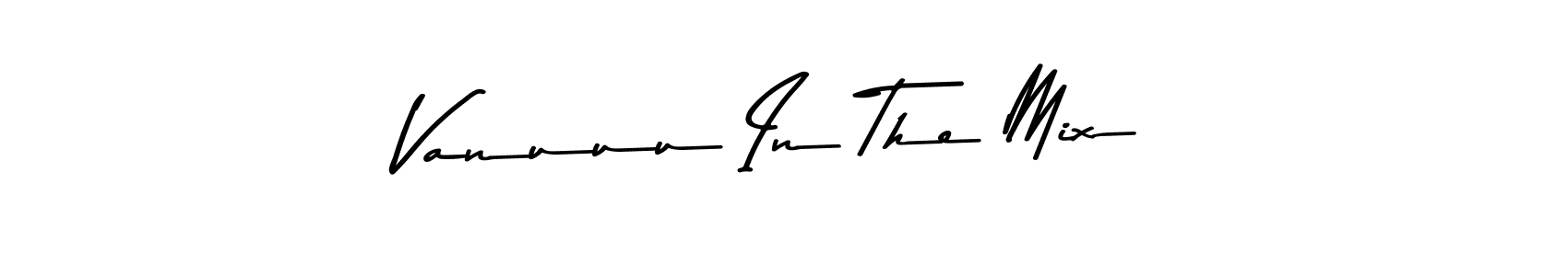 if you are searching for the best signature style for your name Vanuuu In The Mix. so please give up your signature search. here we have designed multiple signature styles  using Asem Kandis PERSONAL USE. Vanuuu In The Mix signature style 9 images and pictures png