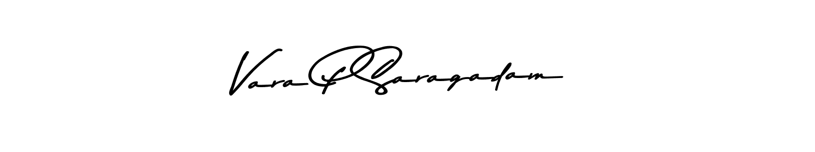 Also we have Vara P Saragadam name is the best signature style. Create professional handwritten signature collection using Asem Kandis PERSONAL USE autograph style. Vara P Saragadam signature style 9 images and pictures png