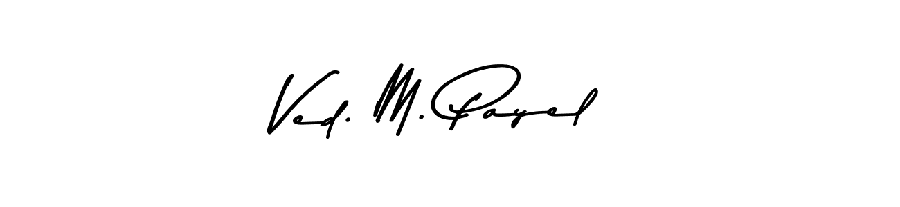 How to make Ved. M. Payel name signature. Use Asem Kandis PERSONAL USE style for creating short signs online. This is the latest handwritten sign. Ved. M. Payel signature style 9 images and pictures png