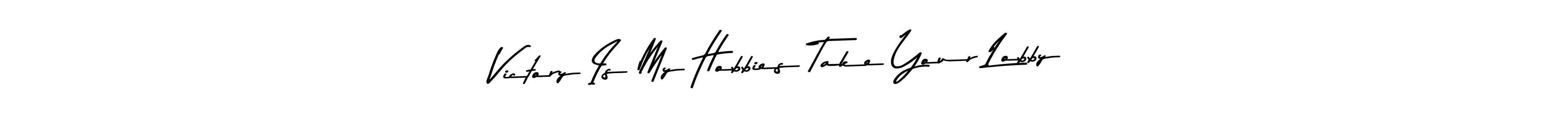 Make a beautiful signature design for name Victory Is My Hobbies Take Your Lobby. With this signature (Asem Kandis PERSONAL USE) style, you can create a handwritten signature for free. Victory Is My Hobbies Take Your Lobby signature style 9 images and pictures png