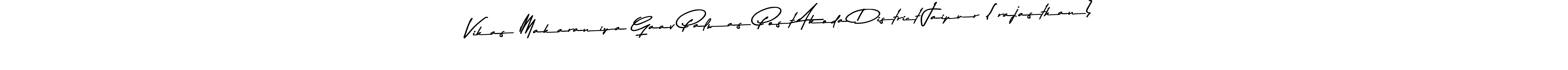 You can use this online signature creator to create a handwritten signature for the name Vikas Makaraniya Gaav Palwas Post Akoda District Jaipur (rajasthan). This is the best online autograph maker. Vikas Makaraniya Gaav Palwas Post Akoda District Jaipur (rajasthan) signature style 9 images and pictures png