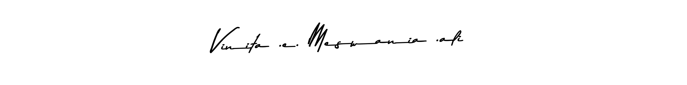Also we have Vinita .e. Meswania .ali name is the best signature style. Create professional handwritten signature collection using Asem Kandis PERSONAL USE autograph style. Vinita .e. Meswania .ali signature style 9 images and pictures png