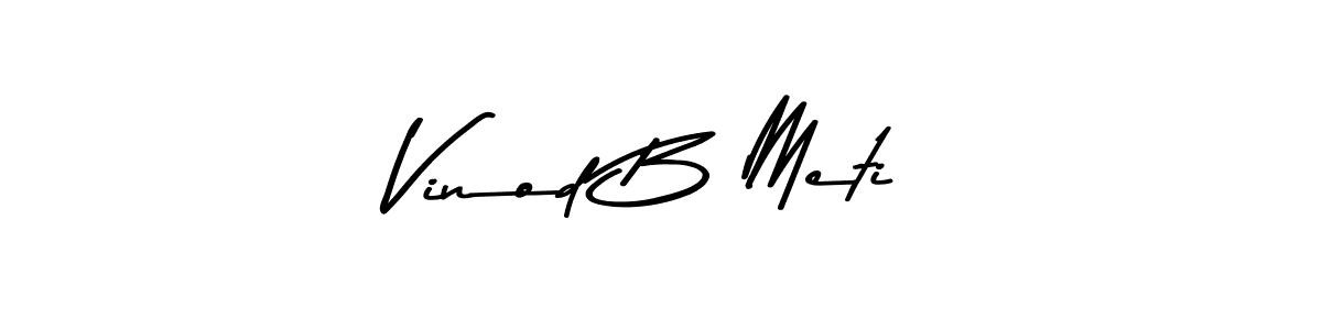 Design your own signature with our free online signature maker. With this signature software, you can create a handwritten (Asem Kandis PERSONAL USE) signature for name Vinod B Meti. Vinod B Meti signature style 9 images and pictures png