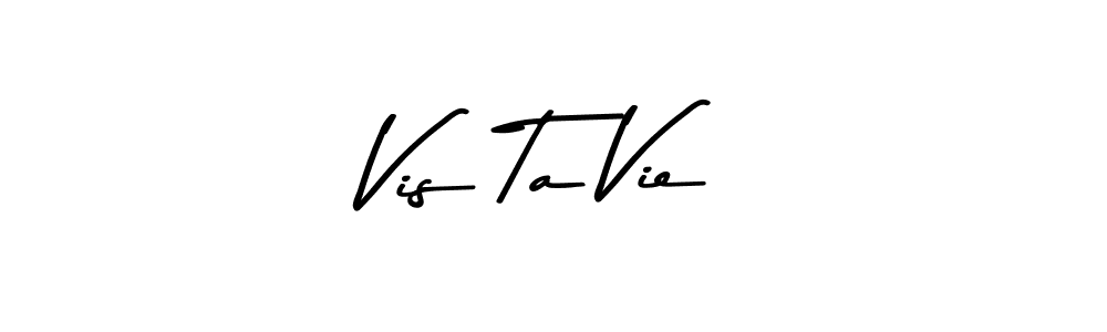 Vis Ta Vie stylish signature style. Best Handwritten Sign (Asem Kandis PERSONAL USE) for my name. Handwritten Signature Collection Ideas for my name Vis Ta Vie. Vis Ta Vie signature style 9 images and pictures png