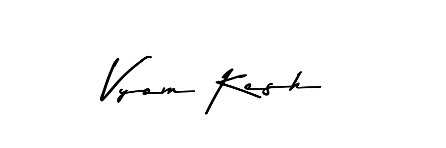 Design your own signature with our free online signature maker. With this signature software, you can create a handwritten (Asem Kandis PERSONAL USE) signature for name Vyom Kesh. Vyom Kesh signature style 9 images and pictures png