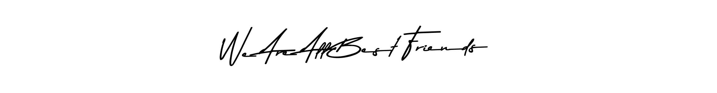 Make a beautiful signature design for name We Are All Best Friends. Use this online signature maker to create a handwritten signature for free. We Are All Best Friends signature style 9 images and pictures png