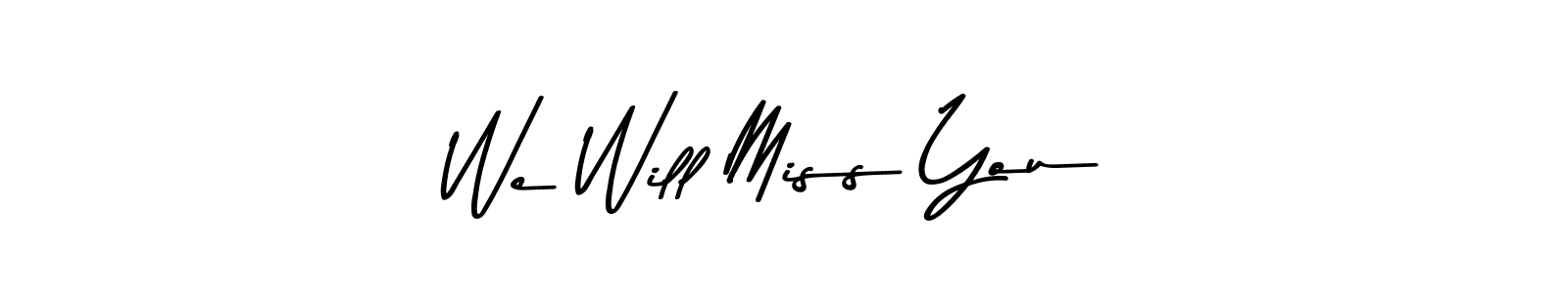 How to make We Will Miss You signature? Asem Kandis PERSONAL USE is a professional autograph style. Create handwritten signature for We Will Miss You name. We Will Miss You signature style 9 images and pictures png