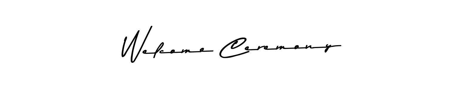 How to make Welcome Ceremony name signature. Use Asem Kandis PERSONAL USE style for creating short signs online. This is the latest handwritten sign. Welcome Ceremony signature style 9 images and pictures png
