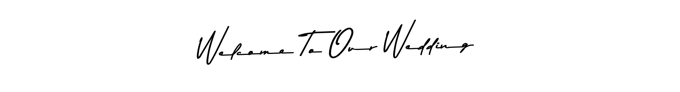 Welcome To Our Wedding stylish signature style. Best Handwritten Sign (Asem Kandis PERSONAL USE) for my name. Handwritten Signature Collection Ideas for my name Welcome To Our Wedding. Welcome To Our Wedding signature style 9 images and pictures png