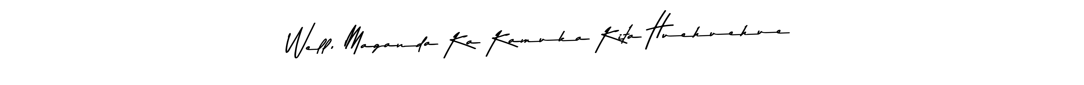 Create a beautiful signature design for name Well, Maganda Ka Kamuka Kita Huehuehue. With this signature (Asem Kandis PERSONAL USE) fonts, you can make a handwritten signature for free. Well, Maganda Ka Kamuka Kita Huehuehue signature style 9 images and pictures png