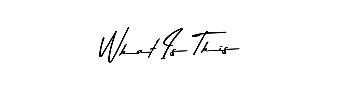 What Is This stylish signature style. Best Handwritten Sign (Asem Kandis PERSONAL USE) for my name. Handwritten Signature Collection Ideas for my name What Is This. What Is This signature style 9 images and pictures png