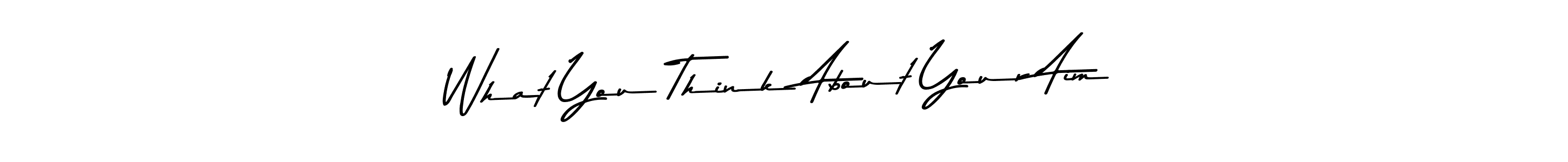 Similarly Asem Kandis PERSONAL USE is the best handwritten signature design. Signature creator online .You can use it as an online autograph creator for name What You Think About Your Aim. What You Think About Your Aim signature style 9 images and pictures png