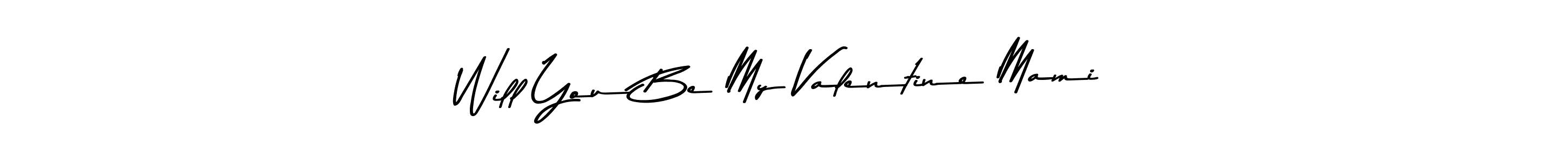 Check out images of Autograph of Will You Be My Valentine Mami name. Actor Will You Be My Valentine Mami Signature Style. Asem Kandis PERSONAL USE is a professional sign style online. Will You Be My Valentine Mami signature style 9 images and pictures png