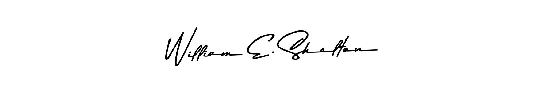 William E. Shelton stylish signature style. Best Handwritten Sign (Asem Kandis PERSONAL USE) for my name. Handwritten Signature Collection Ideas for my name William E. Shelton. William E. Shelton signature style 9 images and pictures png