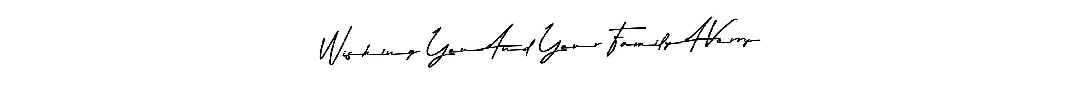 Wishing You And Your Family A Verry stylish signature style. Best Handwritten Sign (Asem Kandis PERSONAL USE) for my name. Handwritten Signature Collection Ideas for my name Wishing You And Your Family A Verry. Wishing You And Your Family A Verry signature style 9 images and pictures png