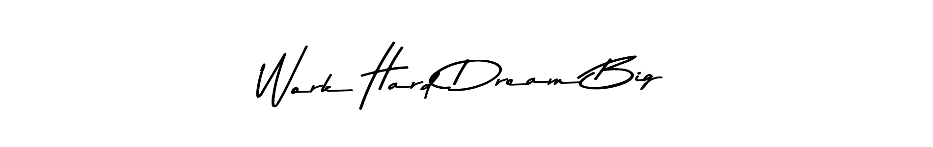 See photos of Work Hard Dream Big official signature by Spectra . Check more albums & portfolios. Read reviews & check more about Asem Kandis PERSONAL USE font. Work Hard Dream Big signature style 9 images and pictures png