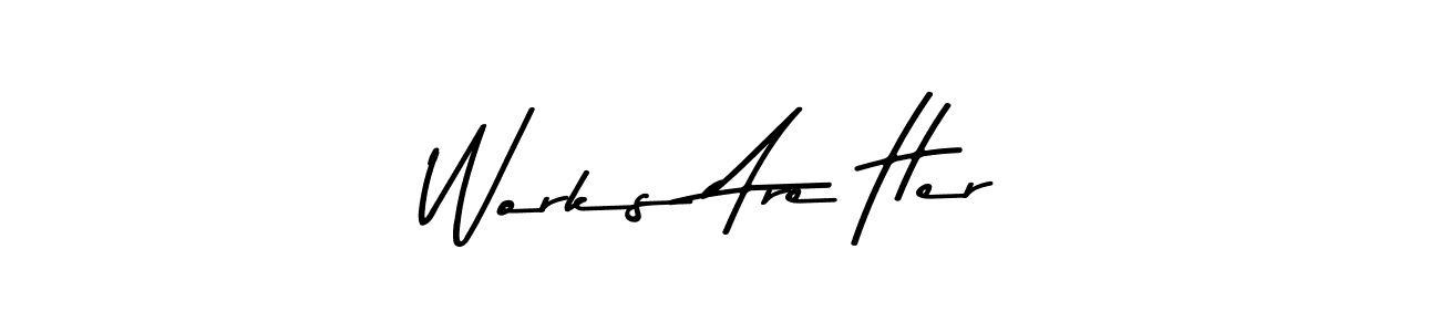 Design your own signature with our free online signature maker. With this signature software, you can create a handwritten (Asem Kandis PERSONAL USE) signature for name Works Are Her. Works Are Her signature style 9 images and pictures png
