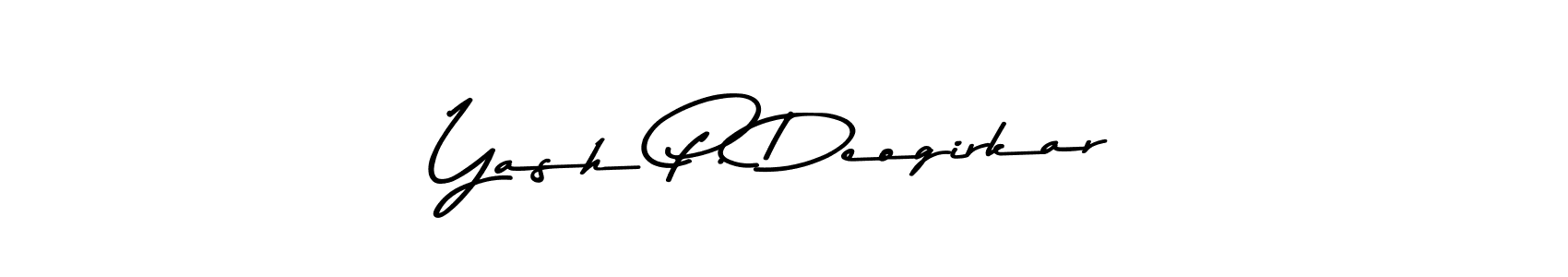 Create a beautiful signature design for name Yash P. Deogirkar. With this signature (Asem Kandis PERSONAL USE) fonts, you can make a handwritten signature for free. Yash P. Deogirkar signature style 9 images and pictures png