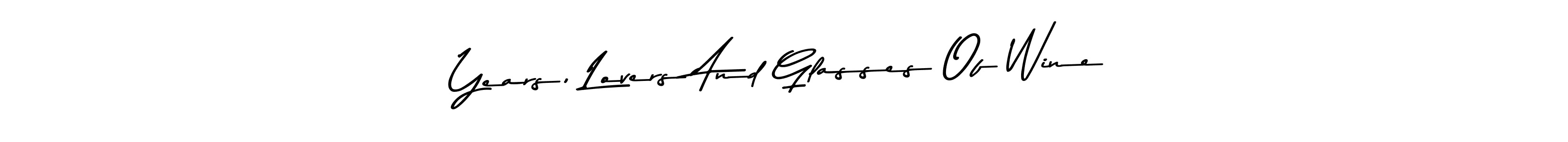 Use a signature maker to create a handwritten signature online. With this signature software, you can design (Asem Kandis PERSONAL USE) your own signature for name Years, Lovers And Glasses Of Wine. Years, Lovers And Glasses Of Wine signature style 9 images and pictures png